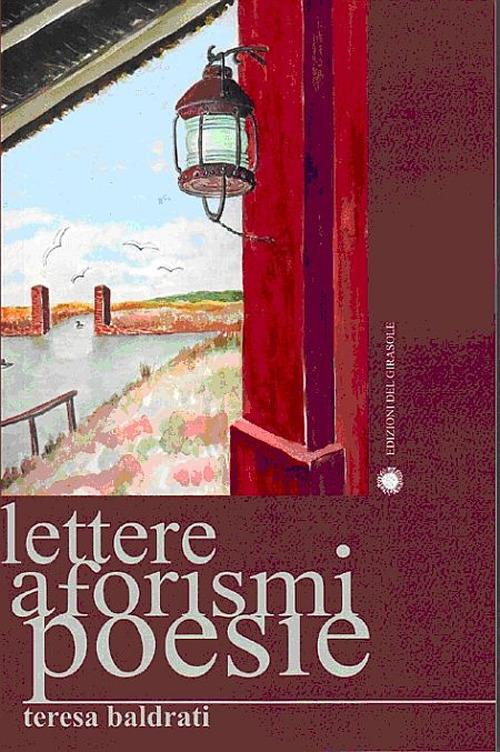 Lettere, aforismi, poesie - Teresa Baldrati - copertina