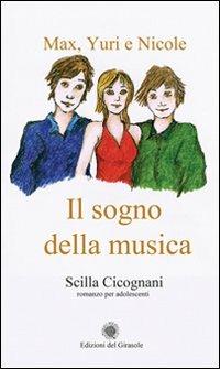 Max, Yuri e Nicole. Il sogno della musica - Scilla Cicognani - copertina