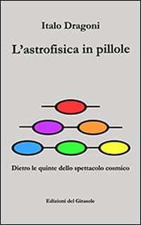 L' astrofisica in pillole - Italo Dragoni - copertina