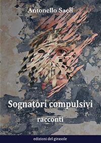Sognatori compulsivi - Antonello Saeli - copertina