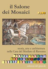 Il salone dei mosaici. Storia, arte e architettura nella casa del Mutilato di Ravenna. Ediz. illustrata - copertina