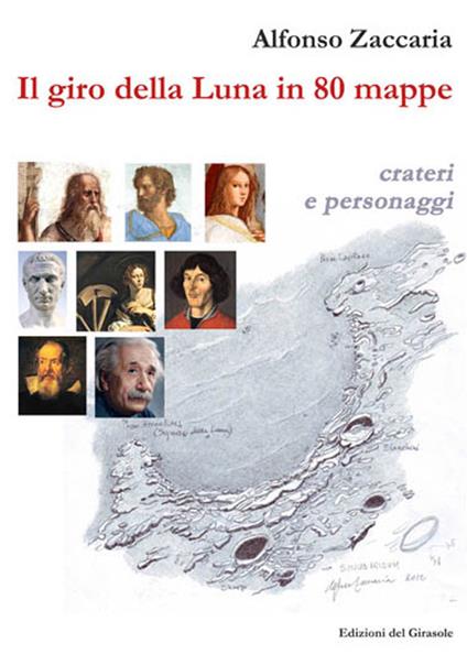 Il giro della Luna in 80 mappe. Ediz. illustrata -  Alfonso Zaccaria - copertina