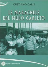 Le marachele del mulo Carleto - Cristiano Carli - copertina