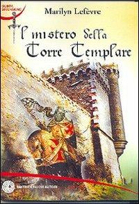 Il mistero della torre templare - Marilyn Lefèvre - copertina