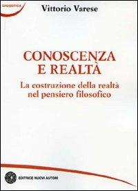 Conoscenza e realtà. La costruzione della realtà nel pensiero filosofico - Vittorio Varese - copertina