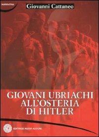 Giovani ubriachi all'osteria di Hitler - Giovanni Cattaneo - copertina