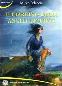 Il giardino degli angeli inquieti - Mirko Pelaccia - copertina