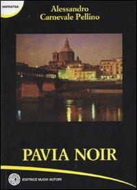 Pavia noir - Alessandro Carnevale Pellino - Libro - Nuovi Autori -  Narrativa | IBS
