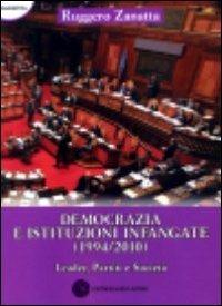 Democrazia e istituzioni infangate (1994/2010). Leader, partiti e società - Ruggero Zanatta - copertina