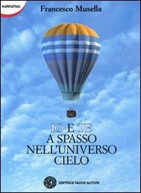 Io e te a spasso nell'universo cielo - Francesco Musella - copertina