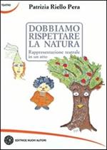 Dobbiamo rispettare la natura. Rappresentazione teatrale in un atto