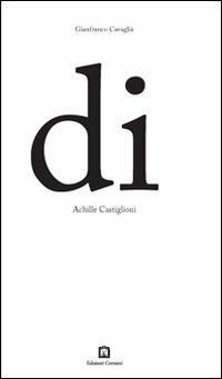 Di Achille Castiglioni - Gianfranco Cavaglià - copertina