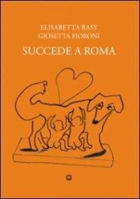 Succede a Roma - Giosetta Fioroni,Elisabetta Rasy - copertina