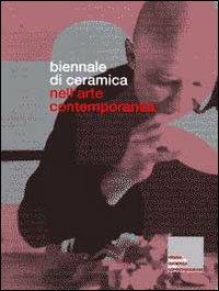 Biennale di ceramica nell'arte contemporanea. Ediz. italiana e inglese - copertina