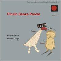 Pirulin senza parole. Ediz. illustrata - Davide Longo,Chiara Carrer - copertina