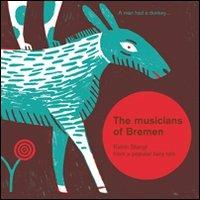 The musician of Bremen. Ediz. illustrata - Katrin Stangl - copertina