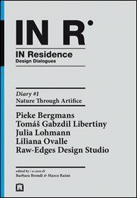 In residence. Diary. Ediz. italiana e inglese. Vol. 1: Nature through artifice. - Marco Rainò,Barbara Brondi - copertina