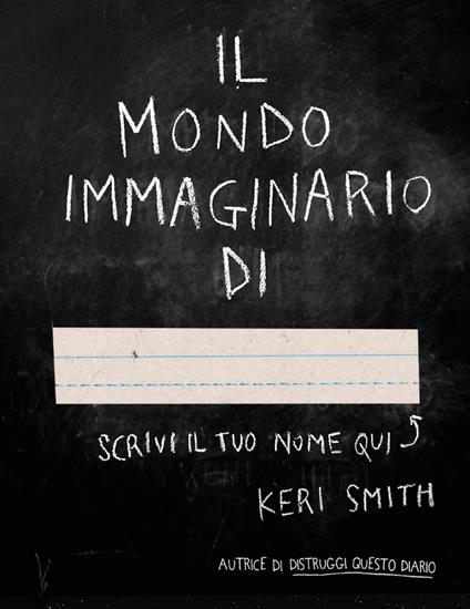 Il mondo immaginario di.... Ediz. illustrata - Keri Smith - copertina