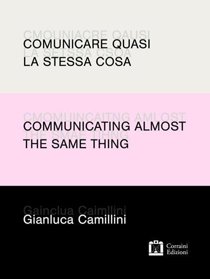 Comunicare quasi la stessa cosa / Communicating almost the same thing - Gianluca Camillini - ebook