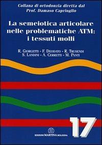La semeiotica articolare nelle problematiche a TM: i tessuti molli - Roberto Giorgetti,Francesco Deodato,Raffaello Trusendi - copertina