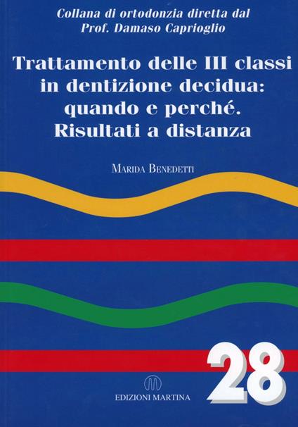 Trattamento delle III classi in dentizione decidua. Quando e perché. Risultati e distanza - Marida Benedetti - copertina