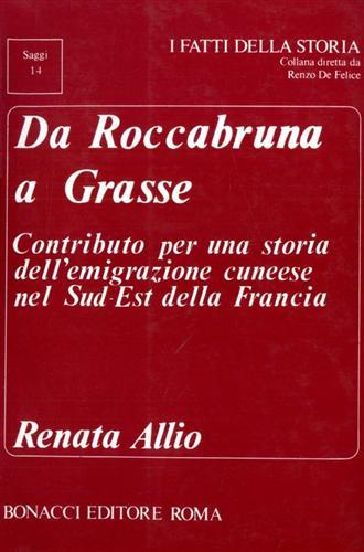 Da Roccabruna a Grasse. Contributo per una storia dell'emigrazione cuneese nel sud-est della Francia - Renata Allio - copertina