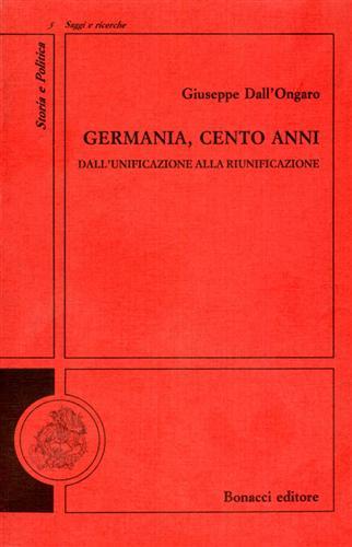 Germania, cento anni. Dall'unificazione alla riunificazione - Giuseppe Dall'Ongaro - copertina