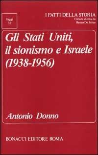 Gli Stati Uniti, il sionismo e Israele (1938-1956) - Antonio Donno - copertina