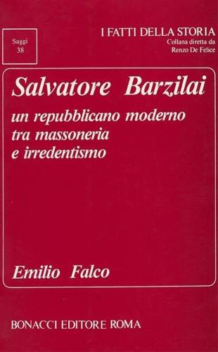 Salvatore Barzilai. Un repubblicano moderno tra massoneria e irredentismo - Emilio Falco - copertina