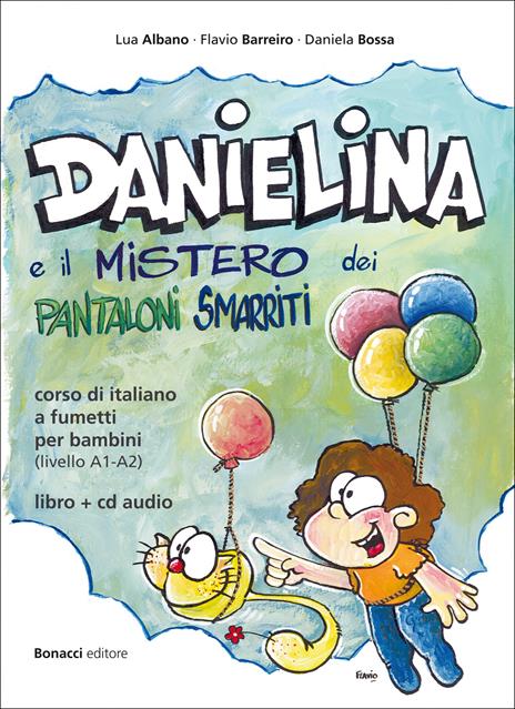 Danielina e il mistero dei pantaloni smarriti. Corso di italiano a fumetti per bambini (livello A1-A2). Con CD Audio - Lua Albano,Flavio Barreiro,Daniela Bossa - copertina