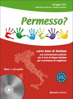 Permesso? Corso base di italiano. Con esercitazioni pratiche per il test di lingua italiana per il permesso di soggiorno. Con CD Audio