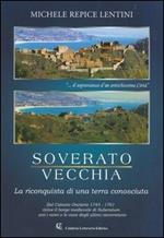 Soverato vecchia. La riconquista di una terra conosciuta. Dal catasto Onciario 1743-1761 rivive il borgo medievale di Suberatum con i nomi e le case degli ultimi...