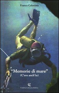 «Memorie di mare». (C'ero anch'io) - Franco Colosimo - copertina