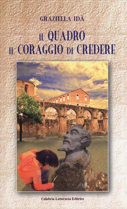 Il quadro. Il coraggio di credere - Graziella Idà - copertina