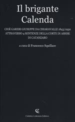 Il brigante Calenda cioè Gareri Giuseppe da Chiaravalle (1843-1930) attraverso 4 sentenze della Corte di Assise di Catanzaro