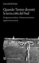 Quando Torino diventò la terza città del Sud. Emigrazione italiana-Il boom economico