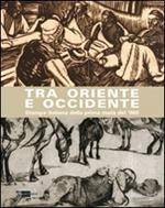 Tra Oriente e Occidente. Stampe italiane della prima metà del '900