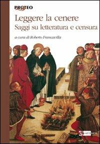 Leggere la cenere. Saggi su letteratura e censura - copertina