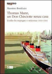 Thomas Mann, un Don Chisciotte senza casa. L'esilio fra impegno e reticenza (1933-1936) - Massimo Bonifazio - copertina