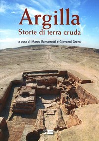 Argilla. Storie di terra cruda - M. Ramazzotti - G. Greco - Libro -  Artemide - Arte e cataloghi | IBS