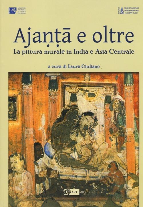 Ajanta e oltre. La pittura murale in India e Asia centrale. - copertina