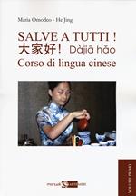 Salve a tutti. Corso di lingua cinese. Vol. 1