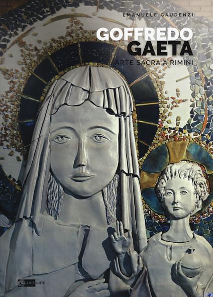 Goffredo Gaeta. Arte sacra a Rimini. Opere in Santa Maria «Mater Ecclesiae». Ediz. a colori - Emanuele Gaudenzi - copertina