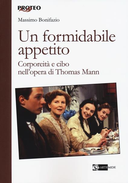 Un formidabile appetito. Corporeità e cibo nell'opera di Thomas Mann - Massimo Bonifazio - copertina