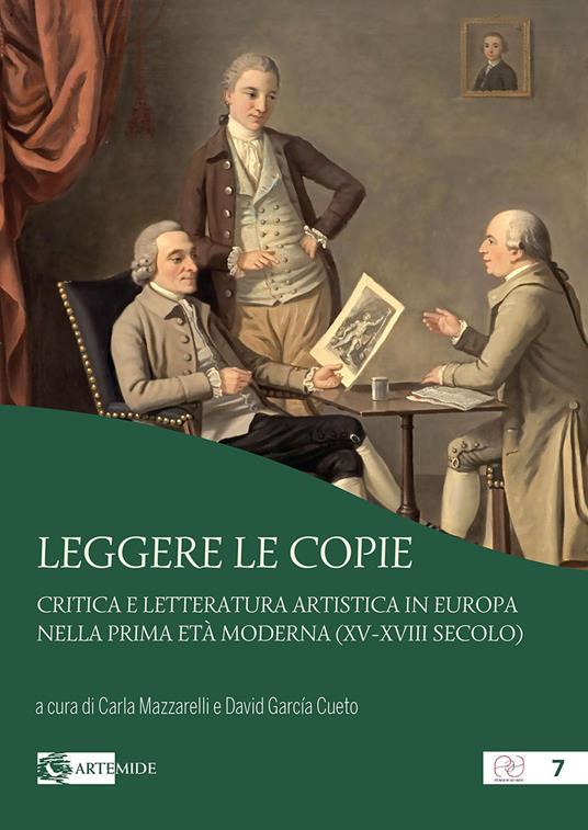 Leggere le copie. Critica e letteratura artistica in Europa nella prima età moderna (XV-XVIII secolo) - copertina