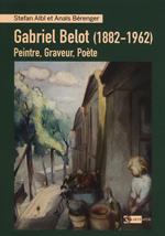 Gabriel Belot (1882-1962). Peintre, graveur, poète