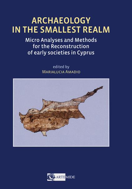 Archaeology in the smallest realm micro analyses and methods for the reconstruction of early societies in Cyprus - copertina