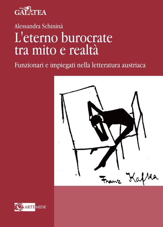 L' eterno burocrate tra mito e realtà. Funzionari e impiegati nella letteratura austriaca - Alessandra Schininà - copertina