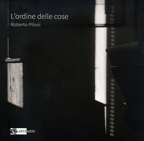 L'ordine delle cose. Ediz. illustrata - Roberto Piloni - copertina