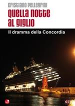 Quella notte al Giglio. Il dramma della Concordia